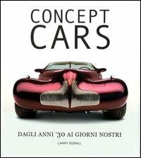 Concept cars. Ediz. illustrata - Larry Edsall - copertina