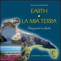 Earth. La mia terra. Passeggiando in Apulia - Nello De Gregorio - copertina