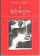 Il siderurgico. Cinquant'anni di acciaio in una città alla ricerca di se stessa - Roberto A. Raschillà - copertina