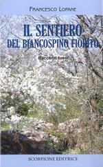 Il sentiero del biancospino fiorito. Racconti brevi