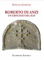 Roberto di Anzi. Un crociato del sud