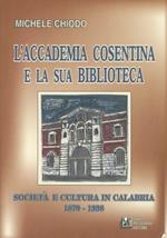 L' Accademia cosentina e la sua biblioteca. Società e cultura in Calabria 1870-1998