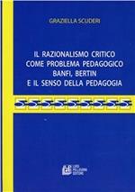 Il razionalismo critico come problema pedagogico. Banfi Bertin e il senso della pedagogia