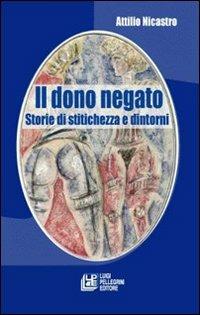 Il dono negato. Storie di stitichezza e dintorni - Attilio Nicastro - copertina