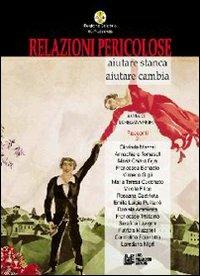 Relazioni pericolose. Aiutare stanca, aiutare cambia - copertina