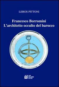 Francesco Borromini. L'architetto occulto del barocco - Leros Pittoni - copertina