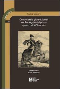 Controversie giurisdizionali nel Portogallo del primo quarto del XVII secolo - Fabio Vecchi - copertina