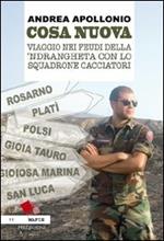 Cosa nuova. Viaggio nei feudi della 'ndrangheta con lo squadrone cacciatori