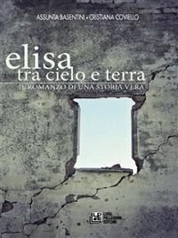 Elisa tra cielo e terra - Assunta Basentini,Cristiana Coviello - ebook