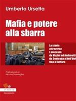 Mafia e potere alla sbarra. La storia attraverso i processi: da Vizzini ad Andreotti da Contrada a Dell'Utri fino a Cuffaro