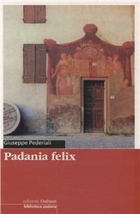 Padania felix - Giuseppe Pederiali - copertina