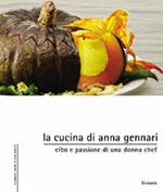 La cucina di Anna Gennari. Cibo e passione di una donna chef