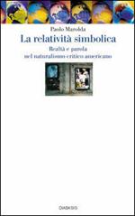 La relatività simbolica. Realtà e parola nel naturalismo critico americano