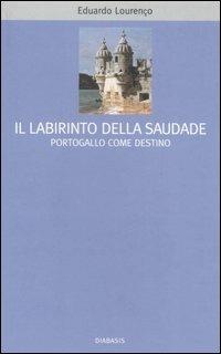 Il labirinto della saudade. Portogallo come destino - Eduardo Lourenço - copertina