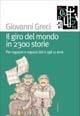 Il giro del mondo in 2300 storie. Per ragazze e ragazzi dai 6 agli 11 anni - Giovanni Greci - copertina