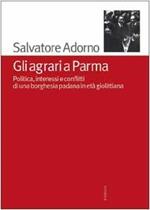 Gli agrari a Parma. Politica, interessi e conflitti di una borghesia padana in età giolittiana