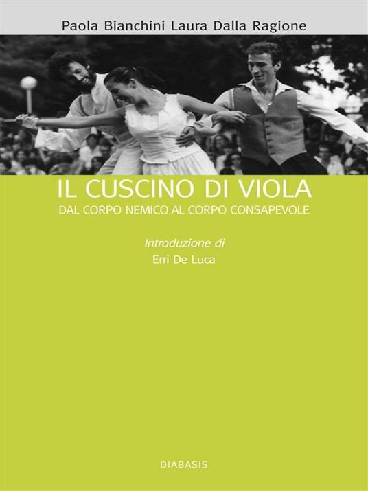 Il cuscino di viola. Dal corpo nemico al corpo consapevole - Paola Bianchini,Laura Dalla Ragione - ebook