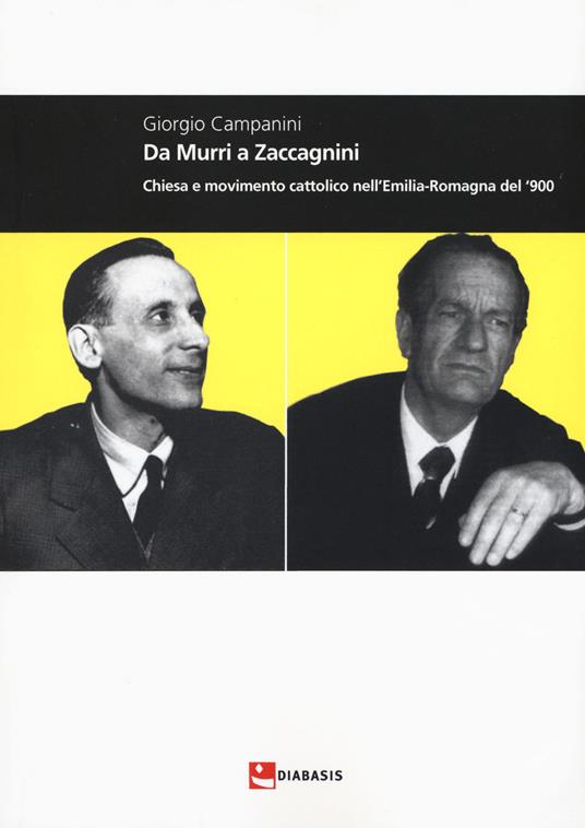 Da Murri a Zaccagnini. Chiesa e movimento cattolico nell'Emilia-Romagna del '900 - Giorgio Campanini - copertina