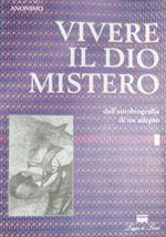 Vivere il Dio mistero. Dall'autobiografia di un adepto