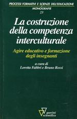 La costruzione della competenza interculturale. Agire educativo e formazione degli insegnanti