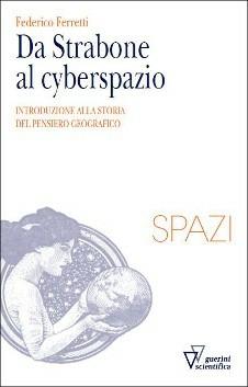 Da Strabone al cyberspazio. Introduzione alla storia del pensiero geografico - Federico Ferretti - copertina