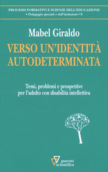 Verso un'identità autodeterminata. Temi, problemi e prospettive per l'adulto con disabilità intellettiva - Mabel Giraldo - copertina