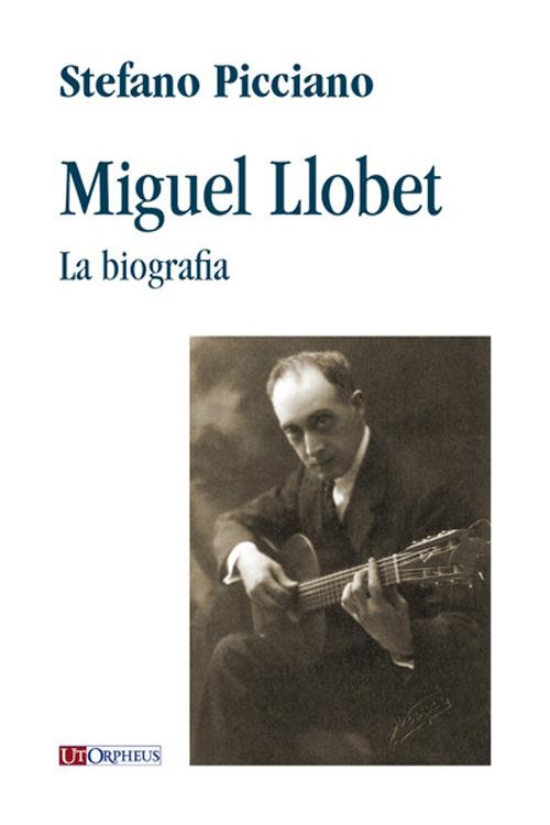 Miguel Llobet. La biografia - Stefano Picciano - copertina