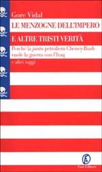 Le menzogne dell'impero e altre tristi verità. Perché la «junta» petroliera Cheney-Bush vuole la guerra con l'Iraq e altri saggi