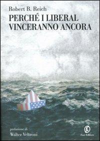 Perché i liberal vinceranno ancora - Robert B. Reich - copertina