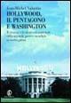 Hollywood, il Pentagono e Washington