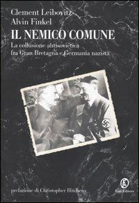 Il nemico comune. La collusione antisovietica fra Gran Bretagna e Germania nazista