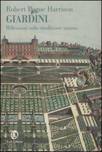 Giardini. Riflessioni sulla condizione umana - Robert Pogue Harrison - copertina