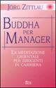 Buddha per manager. La meditazione orientale per dirigenti in carriera - Jörg Zittlau - copertina