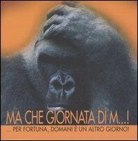 Ma che giornata di m...! Per fortuna, domani è un altro giorno - copertina