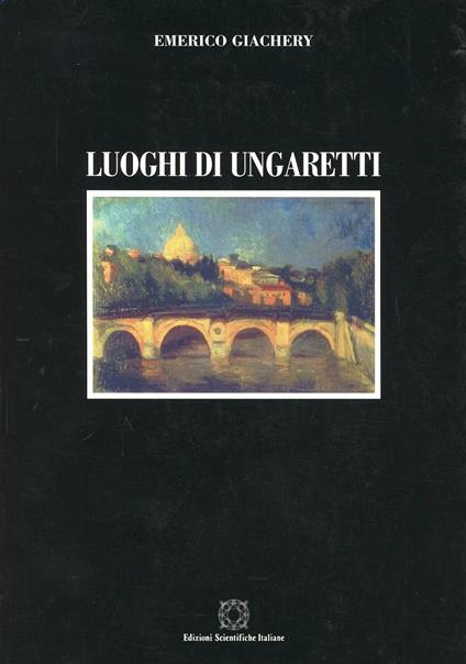 Luoghi di Ungaretti - Emerico Giachery - copertina