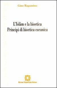 L'Islam e la bioetica. Principi di bioetica comune - Gino Ragozzino - copertina