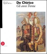 De Chirico. Gli anni Trenta - Maurizio Fagiolo Dell'Arco - copertina