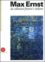 Max Ernst nelle collezioni italiane e francesi pubbliche e private