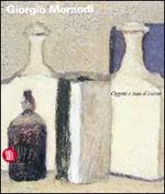 Giorgio Morandi. Oggetti e stati d'animo