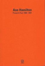 Ann Hamilton. Present-past 1984-1997. Ediz. francese e inglese