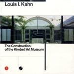 Louis I. Kahn. La costruzione del Kimbell Art Museum. Ediz. inglese