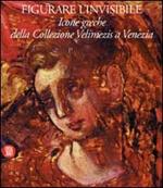 Figurare l'invisibile. Icone greche della collezione Velimezis a Venezia. Ediz. italiana e inglese
