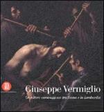Giuseppe Vermiglio. Un pittore caravaggesco tra Roma e la Lombardia