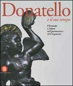 Donatello e il suo tempo. Il Bronzetto a Padova nel Quattrocento e nel Cinquecento