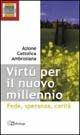 Virtù per il nuovo millennio. Fede, speranza, carità