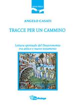 Tracce per un cammino. Lettura spirituale del Deuteronomio tra Antico e Nuovo Testamento