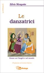 Le danzatrici. Donne nei vangeli e nel mondo