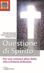 Questione di Spirito. Per una misura alta della vita cristiana ordinaria