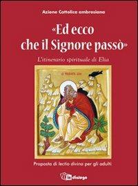 Ed ecco che il Signore passò. L'itinerario spirituale di Elia. Proposta di lectio divina per gli adulti - copertina