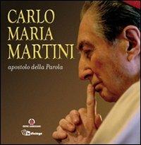 Carlo Maria Martini apostolo della Parola - Carlo Maria Martini - copertina